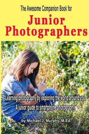 The Awesome Companion Book for Junior Photographers by Mike Murphy 9781088260562