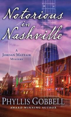 Notorious in Nashville by Phyllis Gobbell 9781645994893