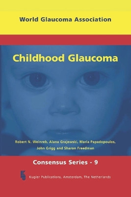 Childhood Glaucoma: World Glaucoma Series 9 by A L Grajewski 9789062993208