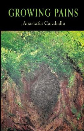 Growing Pains by Anastatia Caraballo 9798888384596