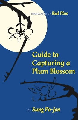 Guide to Capturing a Plum Blossom by Sung Po-Jen 9781556595578
