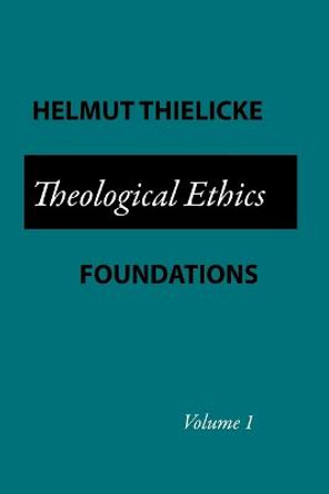 Theological Ethics by Helmut Thielicke