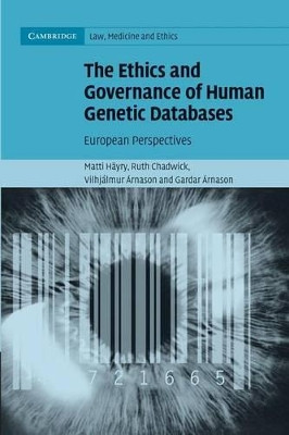 The Ethics and Governance of Human Genetic Databases: European Perspectives by Matti Hayry 9781107652576