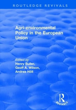 Agri-environmental Policy in the European Union by Professor Henry Buller 9781138701007