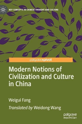Modern Notions of Civilization and Culture in China by Weigui Fang 9789811335570