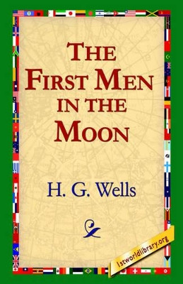 The First Men in the Moon by H G Wells 9781421809366