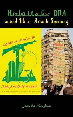 Hizbullah's DNA and the Arab Spring by Joseph Elie Alagha 9789381904398