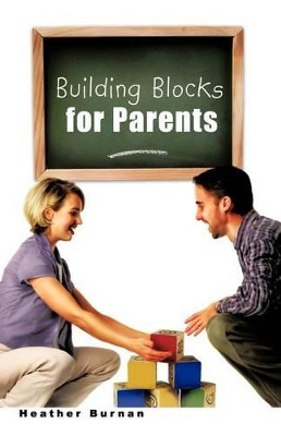 Building Blocks for Parents by Heather Burnan 9781426995132