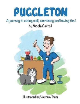 Puggleton: A Journey to eating well, exercising and having fun! by Nicola Carroll 9781838220563
