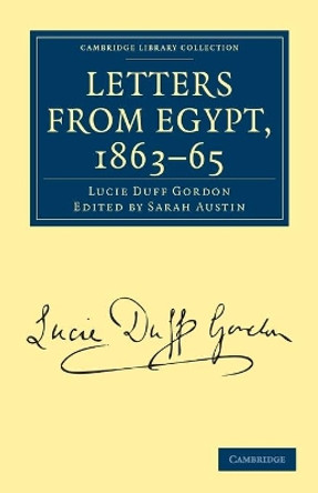 Letters from Egypt, 1863-65 by Lucie Duff Gordon 9781108026734 Letters from Egypt, 1863-65 by Lucie Duff Gordon 9781108026734