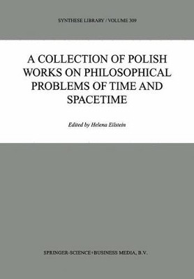 A Collection of Polish Works on Philosophical Problems of Time and Spacetime by Helena Eilstein 9781402006708