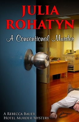A Conventional Murder: A Rebecca Bauer Hotel Murder Mystery by Julia Rohatyn 9789659253609
