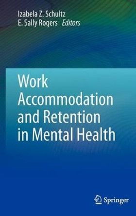 Work Accommodation and Retention in Mental Health by Izabela Z. Schultz 9781441904270