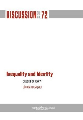 Inequality and Identity: Causes of War? by Goran Holmqvist 9789171067142