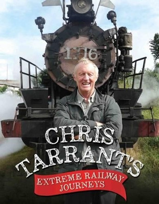 Chris Tarrant's Extreme Railway Journeys by Chris Tarrant 9781786062208