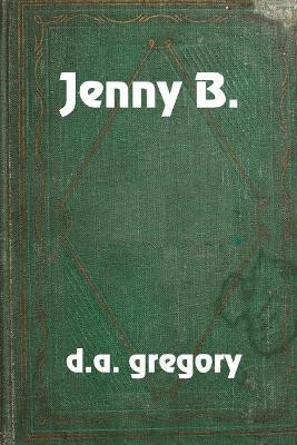 Jenny B. by D a Gregory 9781625267467
