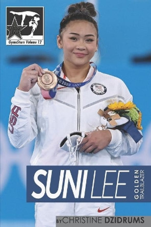 Suni Lee: Golden Trailblazer: GymnStars Volume 12 by Christine Dzidrums 9781950298099