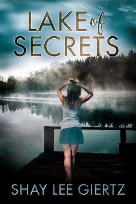 Lake Of Secrets by Shay Lee Giertz 9781735280035