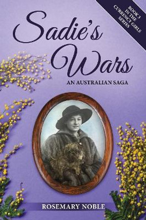 Sadie's Wars: An Australian Saga by Rosemary Noble 9781999864439