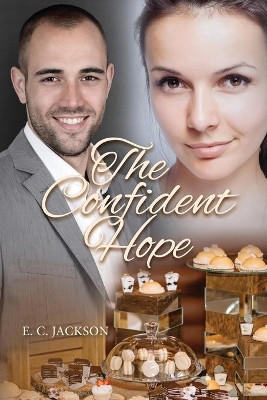 The Confident Hope by E C Jackson 9781732959224