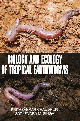 Biology and Ecology of Tropical Earthworms by P S Chaudhari 9789350565094
