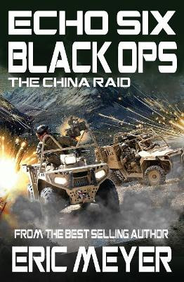 Echo Six: Black Ops 8 - The China Raid by Eric Meyer 9781911092629