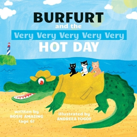 Burfurt and the Very Very Very Very Very Hot Day by Andreea Togoe 9781990292293
