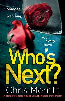 Who's Next?: A completely gripping and unputdownable crime thriller by Chris Merritt 9781838880224