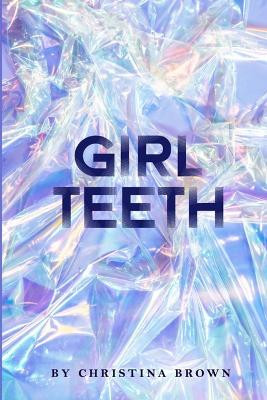 Girl Teeth by Christina Brown 9781953234001