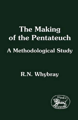 The Making of the Pentateuch: A Methodological Study by R. N. Whybray 9781850750635