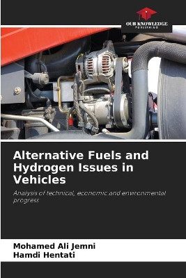 Alternative Fuels and Hydrogen Issues in Vehicles by Mohamed Ali Jemni 9786204110035