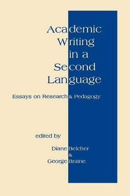Academic Writing in a Second Language: Essays on Research and Pedagogy by George Braine 9781567501162