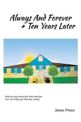 Always and Forever + Ten Years Later by James Prince 9781490725291