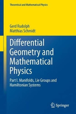 Differential Geometry and Mathematical Physics: Part I. Manifolds, Lie Groups and Hamiltonian Systems by Gerd Rudolph 9789401781985