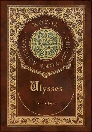Ulysses (Royal Collector's Edition) (Case Laminate Hardcover with Jacket) by James Joyce 9781774379202