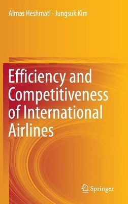 Efficiency and Competitiveness of International Airlines by Almas Heshmati 9789811010156