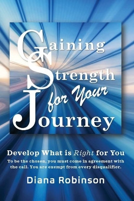 Gaining Strength for Your Journey by Diana Robinson 9781953241153