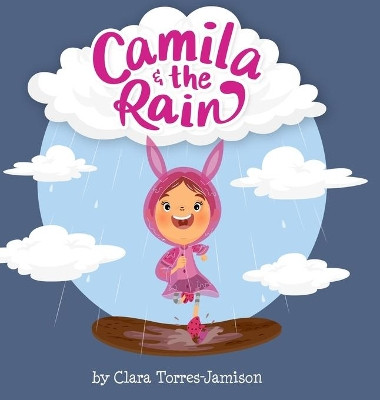 Camila and the Rain by Clara Torres-Jamison 9781734566512