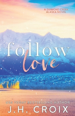 Follow Love by J H Croix 9781951228040