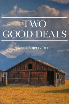 Two Good Deals by Ken & Shirley Deal 9798886150827