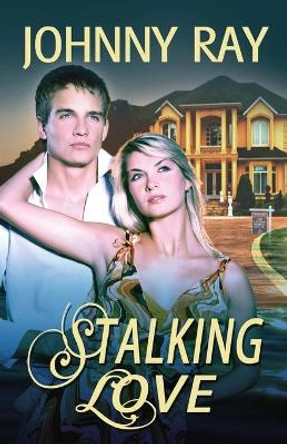 Stalking Love by Johnny Ray 9781940949222