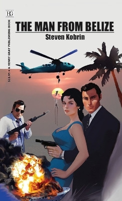 The Man from Belize by Steven Kobrin 9781960415028