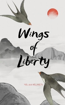 Wings of Liberty by Melani Helimets 9789916397602