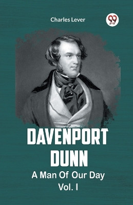 DAVENPORT DUNN A MAN OF OUR DAY Vol. I by Charles Lever 9789361152337