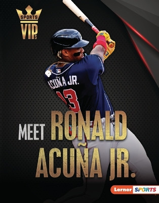 Meet Ronald Acu�a Jr.: Atlanta Braves Superstar by Heather E Schwartz 9798765643389