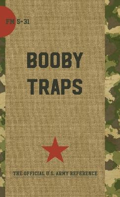 Boobytraps FM 5-31 by Pentagon U S Military 9781626544369