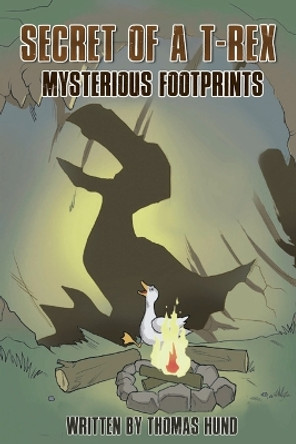 Secret of a T-Rex: Mysterious Footprints by Thomas Hund 9781087957180