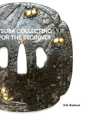Tsuba Collecting for the Beginner by D R Raisbeck 9781389385636