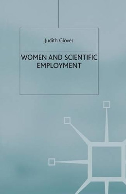 Women and Scientific Employment by J. Glover 9781349400478