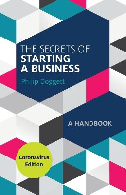 The Secrets of Starting a Business: Coronavirus Edition by Philip Doggett 9781527258136
